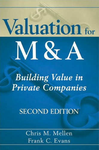Valuation for M&A: Building Value in Private Companies, Second Edition