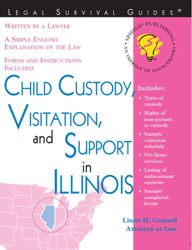 Child Custody, Visitation, and Support in Illinois (Legal Survival Guides)