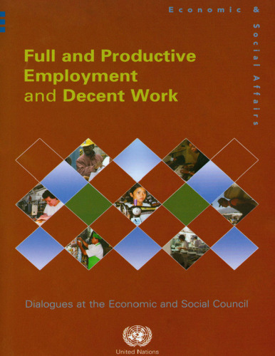 Full and Productive Employment and Decent Work (Dialogues at the Economic and Social Council)