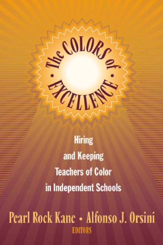 The Colors of Excellence: Hiring and Keeping Teachers of Color in Independent Schools