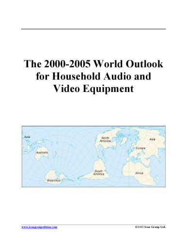 The 2000-2005 World Outlook for Household Audio and Video Equipment (Strategic Planning Series)