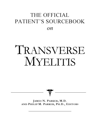 The Official Patient's Sourcebook on Transverse Myelitis: A Revised and Updated Directory for the Internet Age