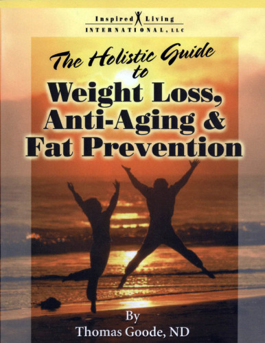 The Holistic Guide to Weight Loss, Anti-aging and Fat Prevention