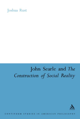 John Searle And the Construction of Social Reality (Continuum Studies in American Philosophy)