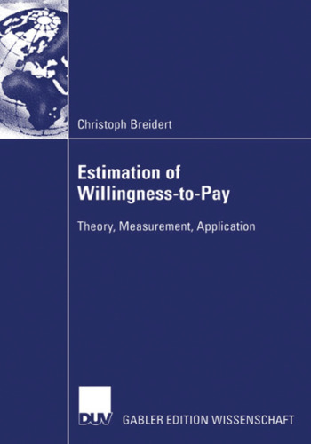 Estimation of Willingness-to-Pay: Theory, Measurement, Application