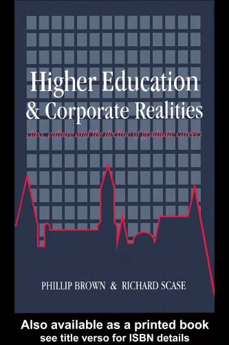 Higher Education And Corporate Realities: Class, Culture And The Decline Of Graduate Careers