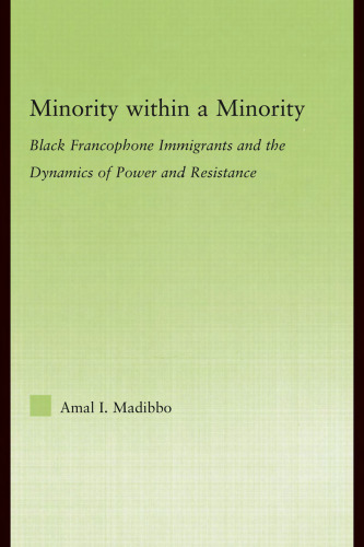 Minority within a Minority: Black Francophone Immigrants and the Dynamics of Power and Resistance (New Approaches in Sociology)