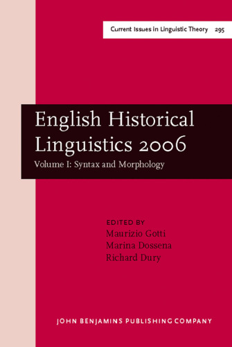English Historical Linguistics 2006: Selected Papers from the Fourteenth International Conference on English Historical Linguistics (ICEHL 14), Bergamo, 21–25 August 2006. Volume I: Syntax and Morphology