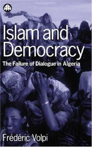 Islam and Democracy: The Failure of Dialogue in Algeria