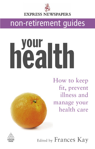 Your Health: How to Keep Fit, Prevent Illness and Manage Your Health Care (Express Newspapers Non Retirement Guides)