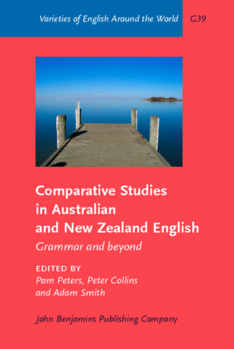 Comparative Studies in Australian and New Zealand English: Grammar and beyond (Varieties of English Around the World General Series)
