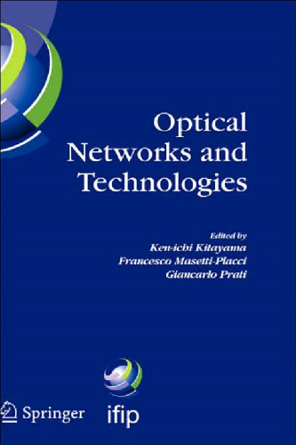 Optical Networks and Technologies: IFIP TC6   WG6.10 First Optical Networks & Technologies Conference (OpNeTec), October 18-20, 2004, Pisa, Italy (IFIP ... Federation for Information Processing)