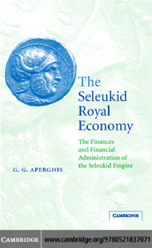 The Seleukid Royal Economy: The Finances and Financial Administration of the Seleukid Empire