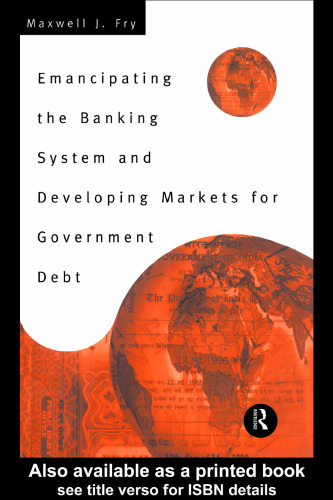 Emancipating the Banking System and Developing Markets for Government Debt
