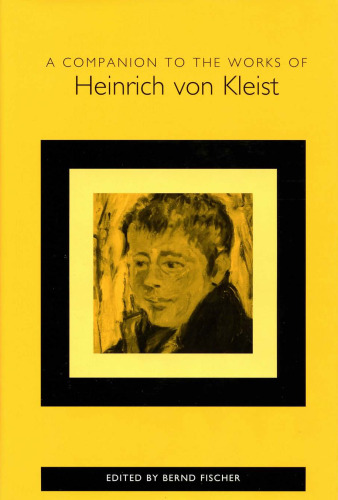 A Companion to the Works of Heinrich von Kleist (Studies in German Literature Linguistics and Culture)