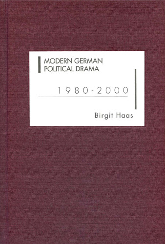 Modern German Political Drama 1980-2000 (Studies in German Literature Linguistics and Culture)