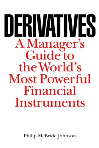 Derivatives: A Manager's Guide to the World's Most Powerful Financial Instruments