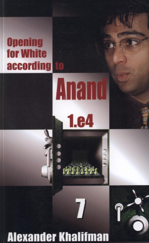 Opening for White according to Anand 1.e4, Volume 7 (Repertoire Books)
