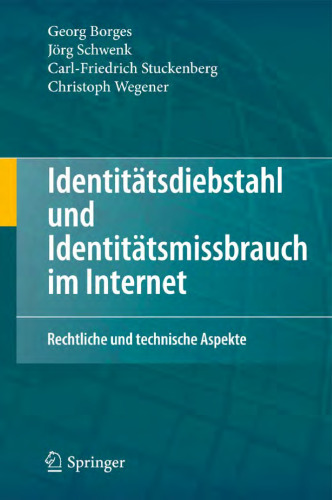 Identitatsdiebstahl und Identitatsmissbrauch im Internet: Rechtliche und technische Aspekte