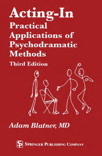 Acting-In: Practical Applications of Psychodramatic Methods, Third Edition