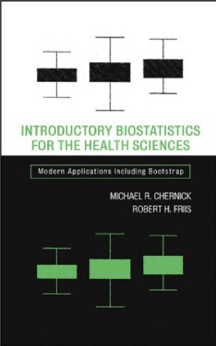 Introductory Biostatistics for the Health Sciences: Modern Applications Including Bootstrap (Wiley Series in Probability and Statistics)