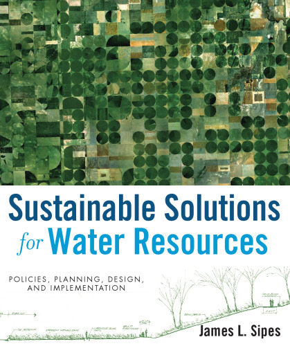 Sustainable Solutions for Water Resources: Policies, Planning, Design, and Implementation