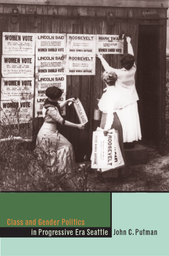Class And Gender Politics In Progressive-Era Seattle (The Urban West Series)