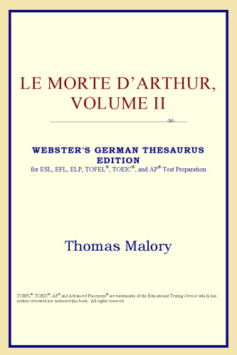 Le Morte D'Arthur, Volume II (Webster's German Thesaurus Edition)