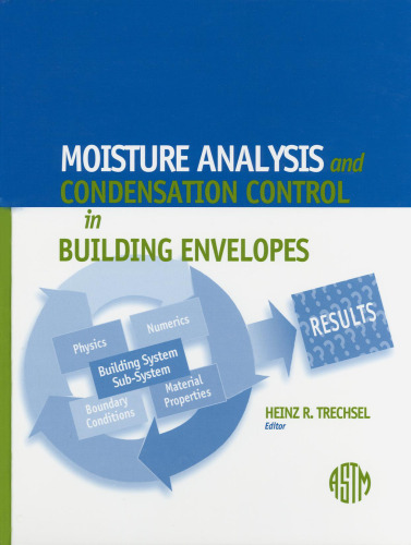 Moisture Analysis and Condensation Control in Building Envelopes (ASTM Manual, 40) (Astm Manual Series, Mnl 40.)