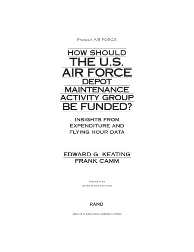 How Should the U.S. Air Force Depot Maintenance Activity Group Be Funded? : Insights from Expenditure and Flying Hour Data (2002)
