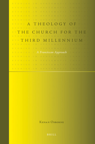 A Theology of the Church for the Third Millennium: A Franciscan Approach (Studies in Systematic Theology)