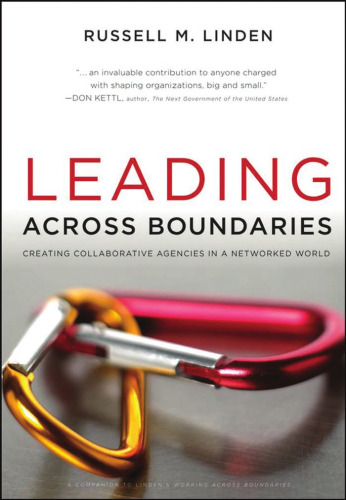 Leading Across Boundaries: Creating Collaborative Agencies in a Networked World, 2nd Edition