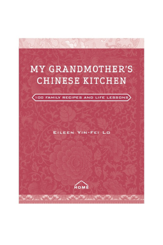 My Grandmother's Chinese Kitchen: 100 Family Recipes and Life Lessons