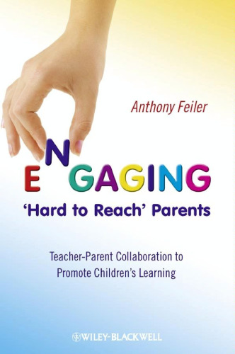 Engaging 'Hard to Reach' Parents: Teacher-Parent Collaboration to Promote Children's Learning