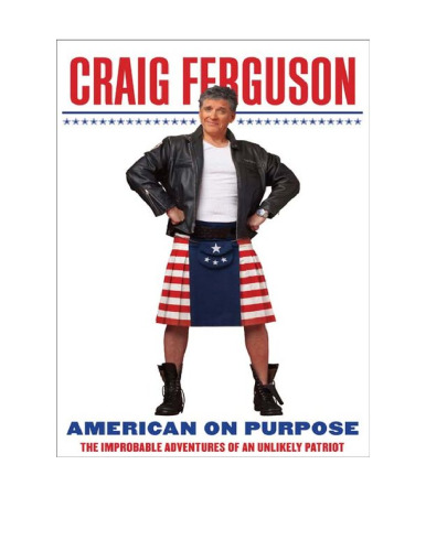 American on Purpose: The Improbable Adventures of an Unlikely Patriot