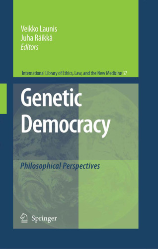 Genetic Democracy: Philosophical Perspectives (International Library of Ethics, Law, and the New Medicine, 37)
