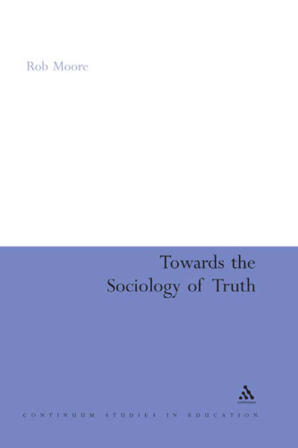 Towards the Sociology of Truth (Continuum Studies in Education)