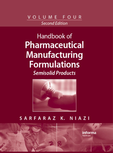 Handbook of Pharmaceutical Manufacturing Formulations, Second Edition, Volume 4: Semisolid Products