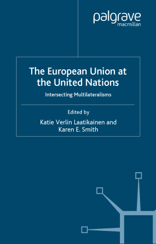 The European Union at the United Nations: Intersecting Multilateralisms (Palgrave Studies in European Union Politics)