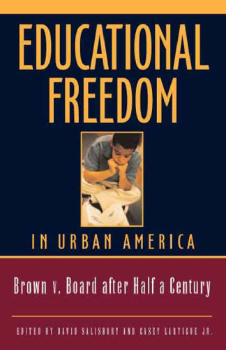 Educational Freedom in Urban America: Fifty Years After Brown v. Board of Education