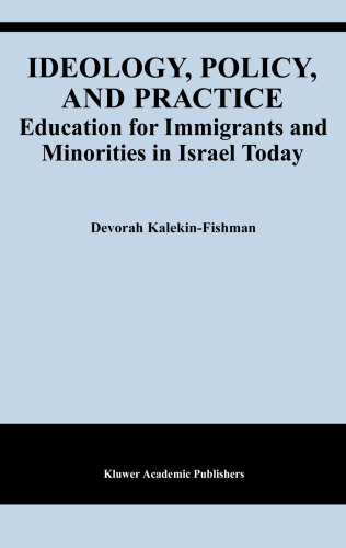Ideology, Policy, and Practice: Education for Immigrants and Minorities in Israel Today