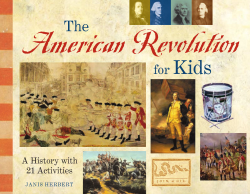 The American Revolution for Kids: A History with 21 Activities (For Kids series)