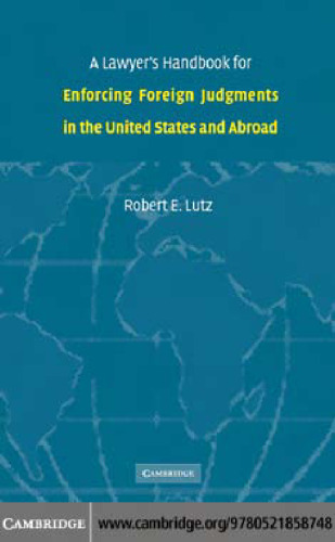 A lawyer’s handbook for enforcing foreign judgments in the United States and abroad