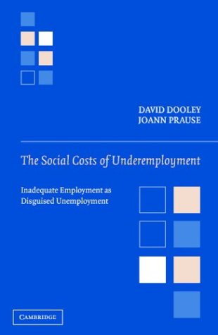 The Social Costs of Underemployment: Inadequate Employment as Disguised Unemployment