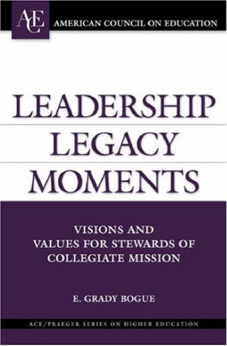 Leadership Legacy Moments: Visions and Values for Stewards of Collegiate Mission