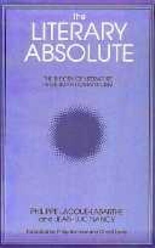 The Literary Absolute: The Theory of Literature in German Romanticism