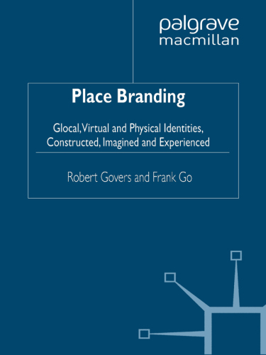 Place Branding: Glocal, Virtual and Physical Identities, Constructed, Imagined and Experienced