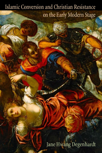 Islamic Conversion and Christian Resistance on the Early Modern Stage