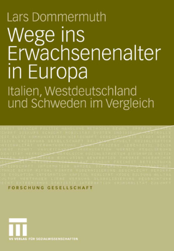 Wege ins Erwachsenenalter in Europa: Italien, Westdeutschland und Schweden im Vergleich (Reihe: Forschung Gesellschaft)
