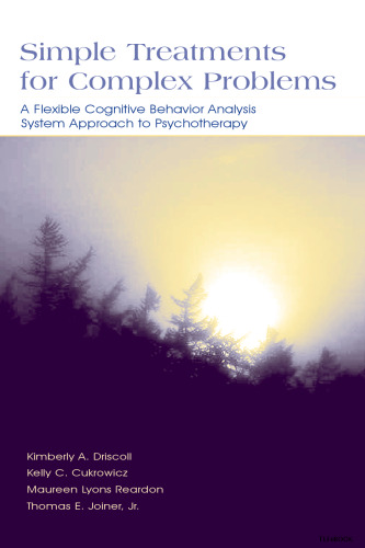 Simple Treatments for Complex Problems: A Flexible Cognitive Behavior Analysis System Approach To Psychotherapy